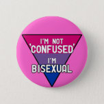 I&#39;m Not Confused, I&#39;m Bisexual Button at Zazzle
