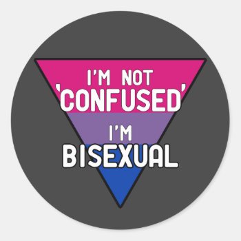 I'm Not Confused  I'm Bisexual Classic Round Sticker by WildeWear at Zazzle