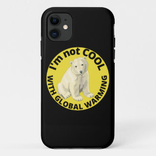 I'M NOT COOL WITH GLOBAL WARMING save the planet iPhone 11 Case