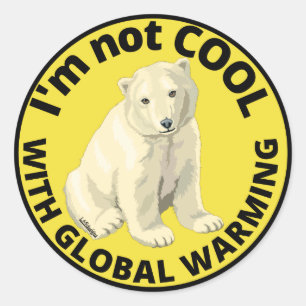 I'M NOT COOL WITH GLOBAL WARMING save the planet Classic Round Sticker