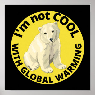 I'M NOT COOL WITH GLOBAL WARMING save the planet Poster