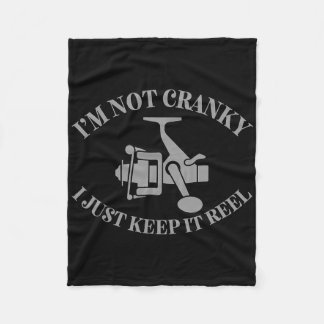 I'm Not Cranky I Just Keep It Reel Funny Fishing A Fleece Blanket