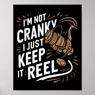 I'm Not Cranky I Keep It Reel Funny Fishing And Fi Poster