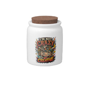 Im Not Crazy Im Creative Surreal Quote Candy Jar