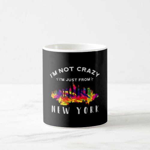 Im not crazy Im just from New York Coffee Mug