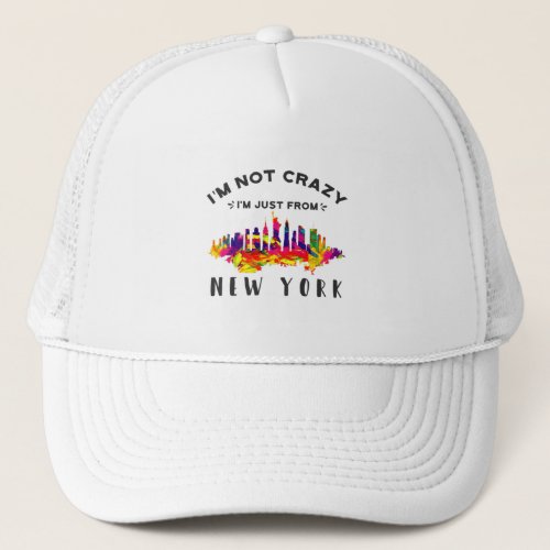 Im not crazy Im just from New York Trucker Hat