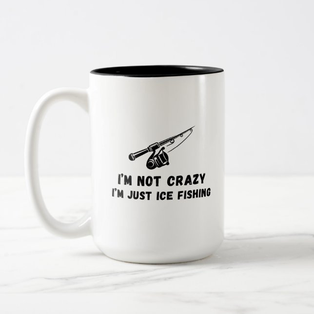 I'm Not Crazy I'm Just Ice Fishing Two-Tone Coffee Mug (Left)