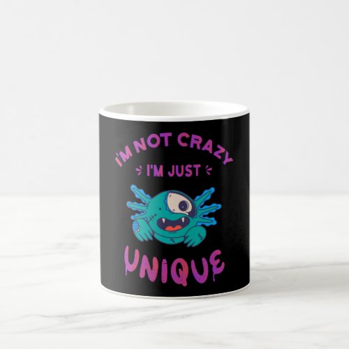 Im not crazy Im just unique Axolotl Coffee Mug