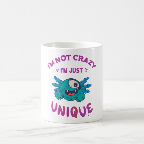 Im not crazy Im just unique Axolotl Coffee Mug