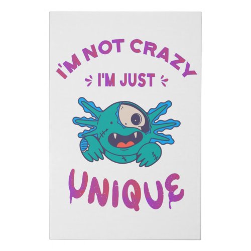 Im not crazy Im just unique Axolotl Faux Canvas Print