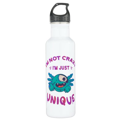 Im not crazy Im just unique Axolotl Stainless Steel Water Bottle