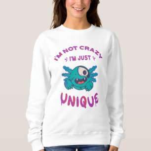 I'm not crazy I'm just unique Axolotl Sweatshirt