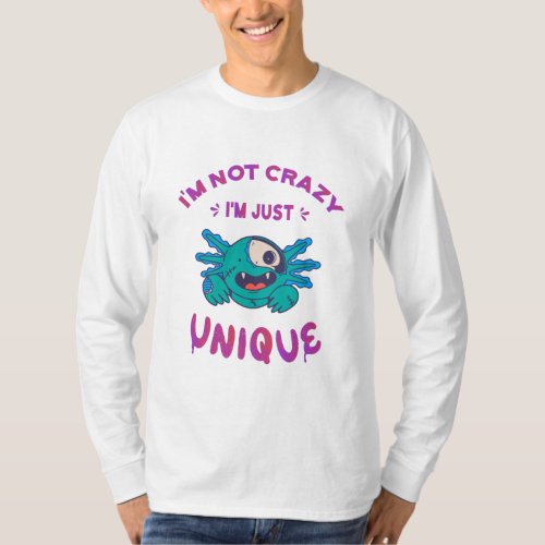 Im not crazy Im just unique Axolotl T_Shirt