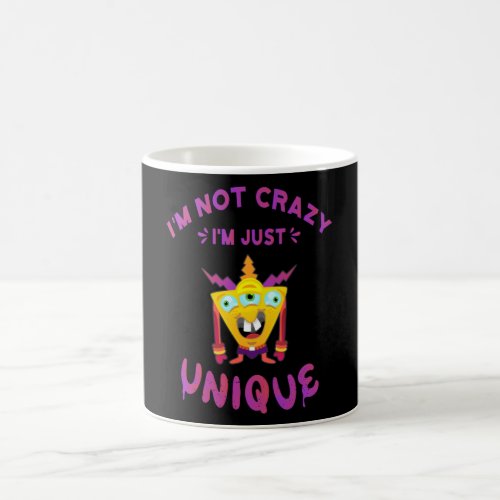 Im not crazy Im just unique Coffee Mug