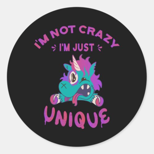 Im not crazy Im just unique Mad Unicorn Classic Round Sticker