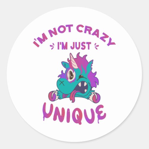 Im not crazy Im just unique Mad Unicorn Classic Round Sticker