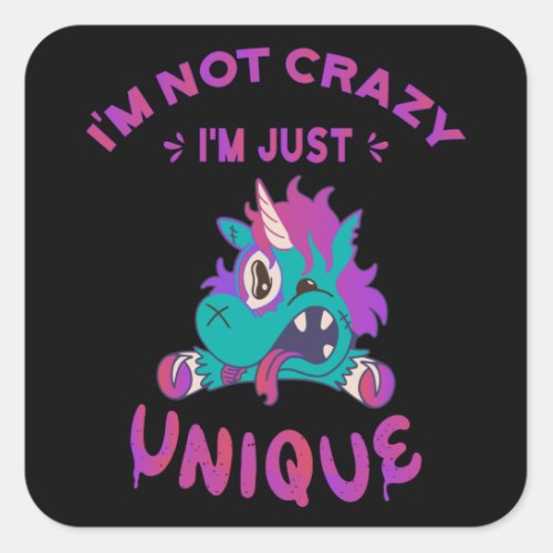 Im not crazy Im just unique Mad Unicorn Square Sticker