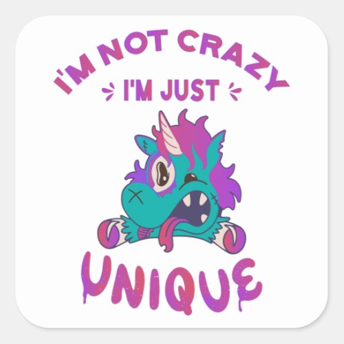 Im not crazy Im just unique Mad Unicorn Square Sticker