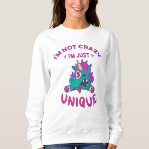 I'm not crazy I'm just unique, Mad Unicorn Sweatshirt