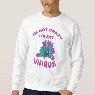 I'm not crazy I'm just unique, Mad Unicorn Sweatshirt