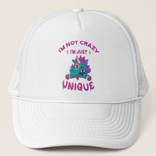 Im not crazy Im just unique Mad Unicorn Trucker Hat