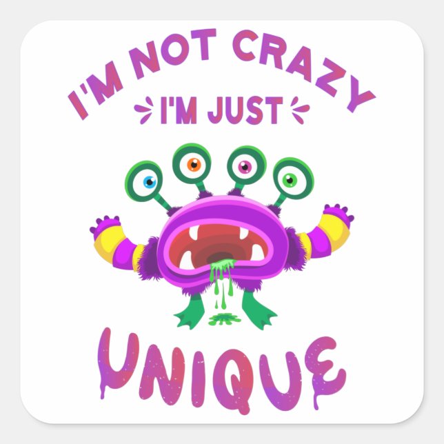 I'm not crazy I'm just unique Square Sticker (Front)