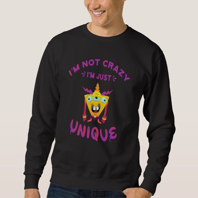 I'm not crazy I'm just unique Sweatshirt (Front)
