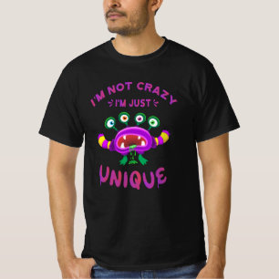 I'm not crazy I'm just unique T-Shirt