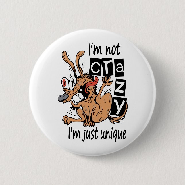 I'm not crazy I'm just unique, Weird Dog Button (Front)