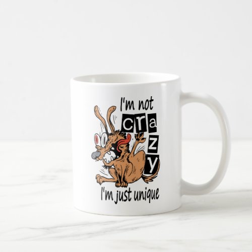 Im not crazy Im just unique Weird Dog Coffee Mug