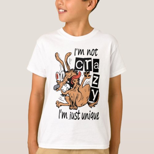 Im not crazy Im just unique Weird Dog T_Shirt