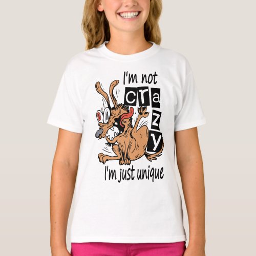 Im not crazy Im just unique Weird Dog T_Shirt