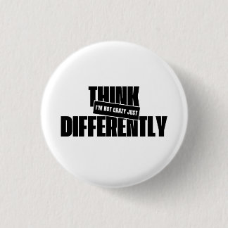 i'm not crazy just think differently button