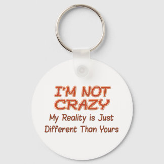 I'm Not Crazy Keychain