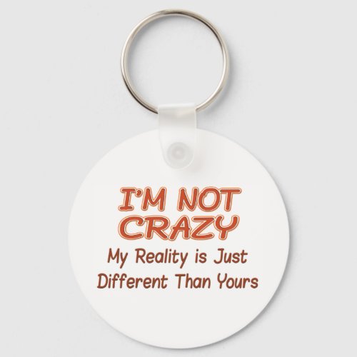 Im Not Crazy Keychain