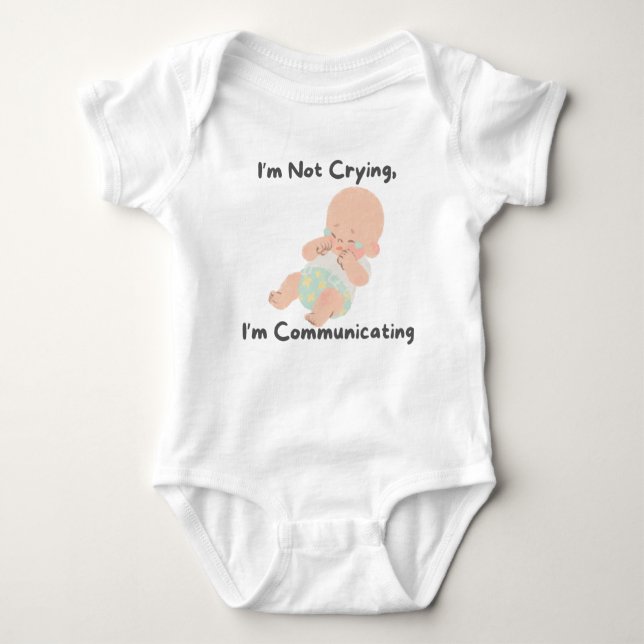 👶 "I'm Not Crying, I'm Communicating"  Baby Bodysuit (Front)
