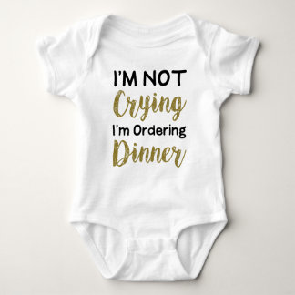 I'm Not Crying I'm Ordering Dinner | Lovely Baby Bodysuit