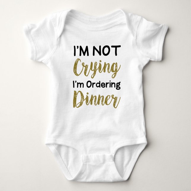 I'm Not Crying I'm Ordering Dinner | Lovely Baby Bodysuit (Front)