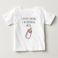 I'm not crying, I'm ordering milk Baby T-Shirt