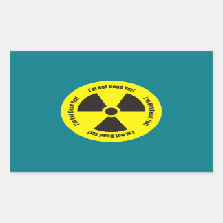 I'm Not Dead Yet!  Cancer Radiation Humor Button Rectangular Sticker