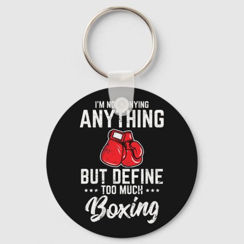 Im Not Denying Anything Funny Boxing Lover Amateur Keychain