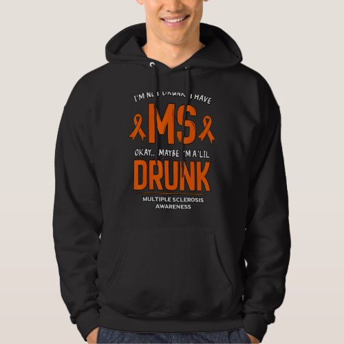Im Not Drunk I Have Ms  Multiple Sclerosis Day Hoodie