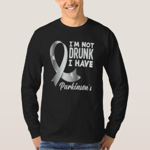 I'm Not Drunk I Have Parkinson's Awareness T-Shirt