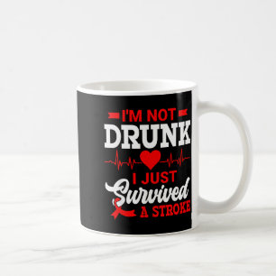 I'm Not Drunk I Just Survived A Stroke Awareness D Coffee Mug