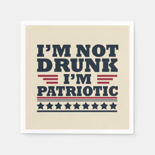 Im not drunk Im patriotic funny 4th of july Napkins