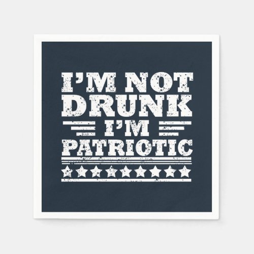 Im not drunk Im patriotic funny 4th of july Napkins