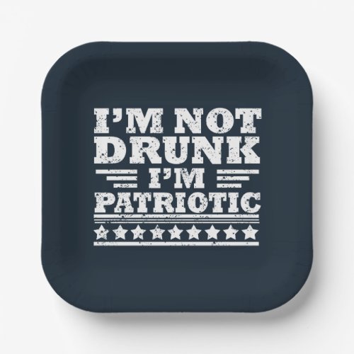 Im not drunk Im patriotic funny 4th of july Paper Plates
