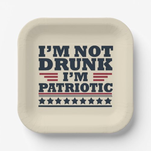 Im not drunk Im patriotic funny 4th of july Paper Plates