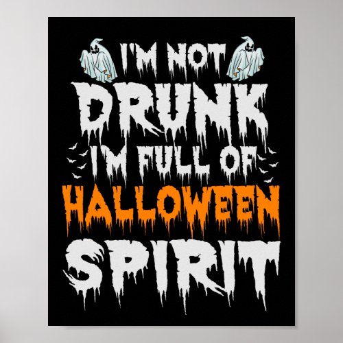 Im not Drunk Im full Of Halloween Spirit Funny Poster