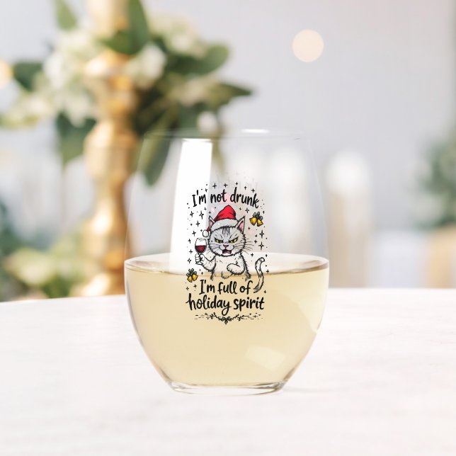 I'm Not Drunk I'm Full of Holiday Spirit  Stemless Wine Glass (Insitu (Wedding))